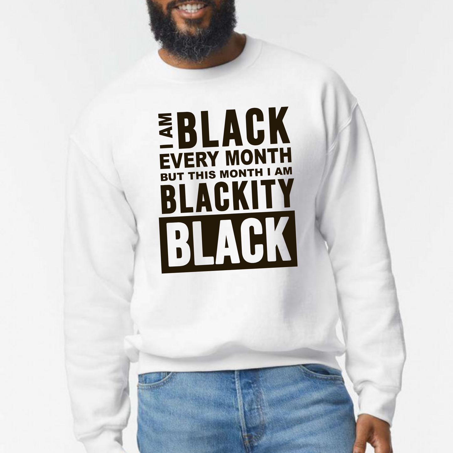 I Am Black Every Month Unisex Crewneck