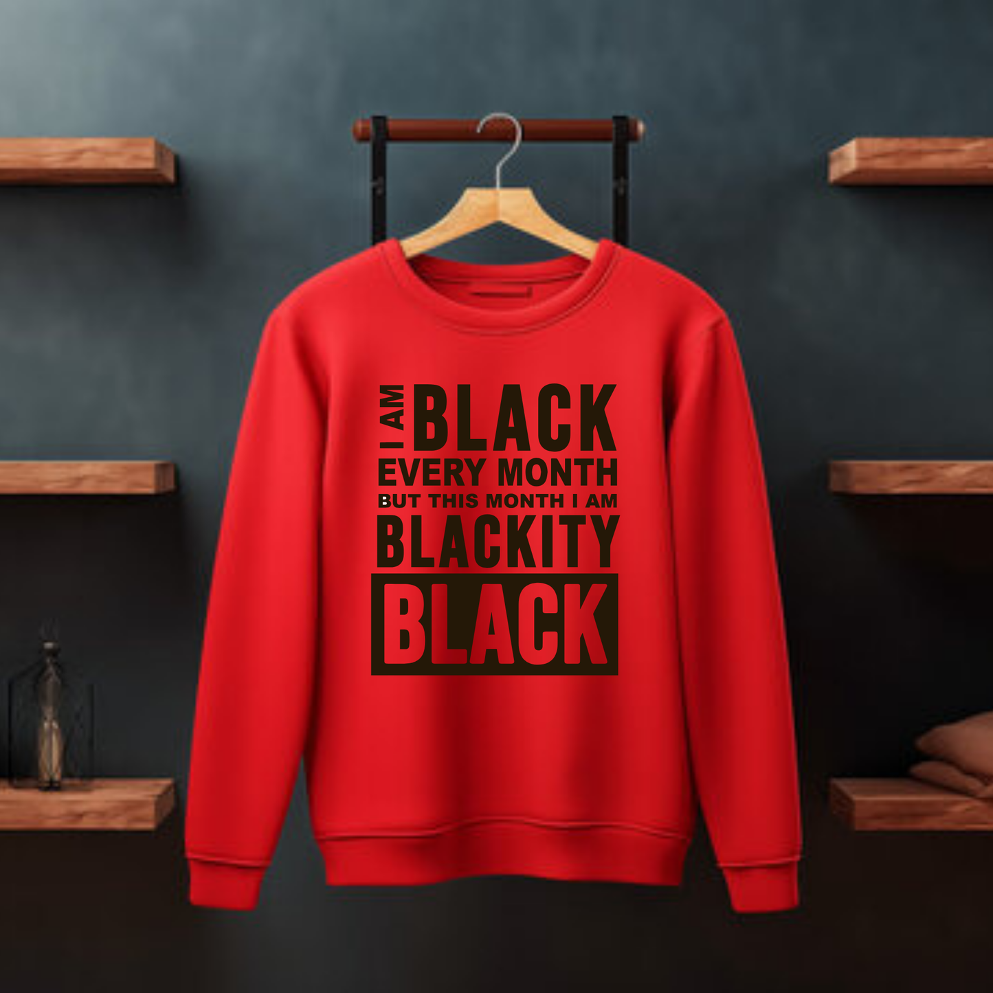 I Am Black Every Month Unisex Crewneck