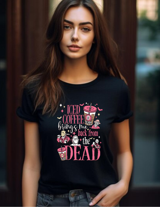 Iced Coffee Brings Me Back from the Dead Tee